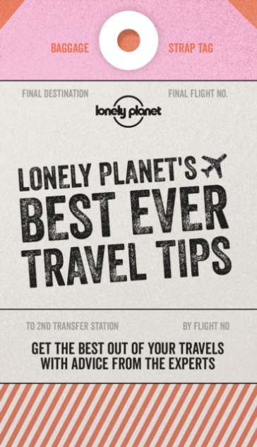 Lonely Planet's Best Ever Travel Tips - Lonely Planet