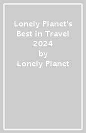 Lonely Planet s Best in Travel 2024