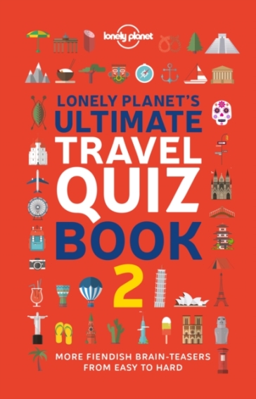 Lonely Planet's Ultimate Travel Quiz Book - Lonely Planet