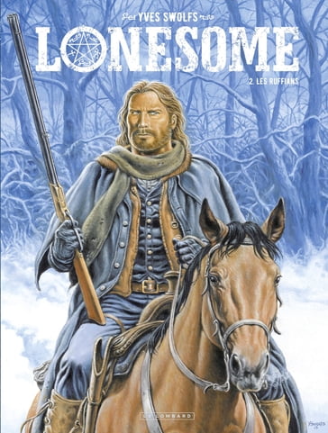 Lonesome - tome 2 - Les Ruffians - Yves Swolfs