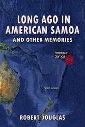 Long Ago in American Samoa and Other Memories