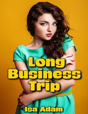 Long Business Trip - Isa Adam