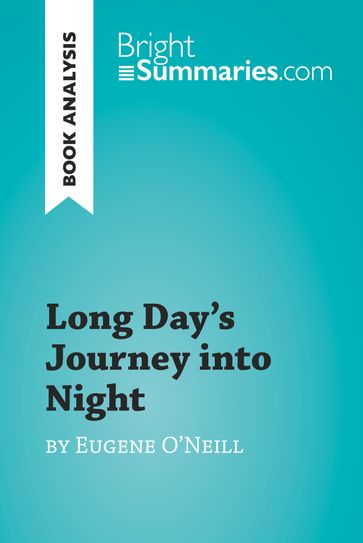 Long Day's Journey into Night by Eugene O'Neill (Book Analysis) - Bright Summaries
