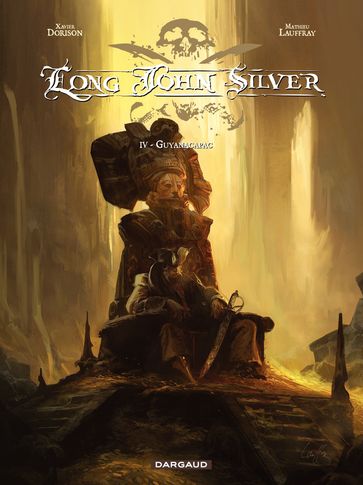 Long John Silver  tome 4 - Guyanacapac - Mathieu Lauffray - Xavier Dorison