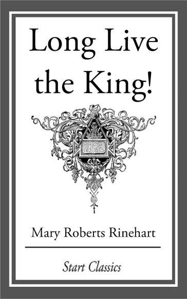 Long Live the King! - Mary Roberts Rinehart