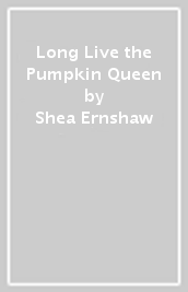 Long Live the Pumpkin Queen