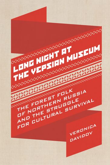 Long Night at the Vepsian Museum - Veronica Davidov