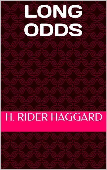 Long Odds - H. Rider Haggard