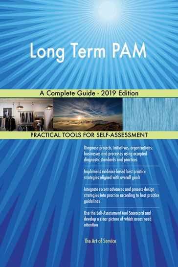 Long Term PAM A Complete Guide - 2019 Edition - Gerardus Blokdyk