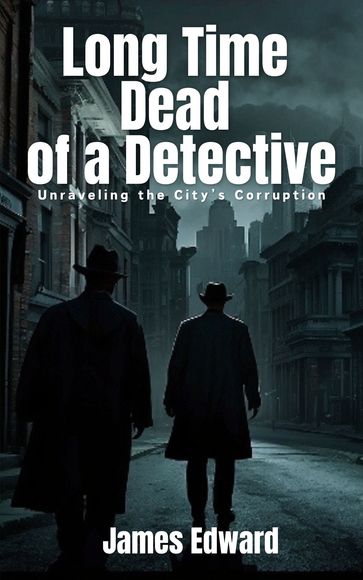 Long Time Dead of a Detective - Edward James