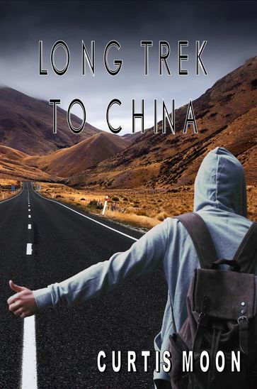 Long Trek To China - Curtis Moon