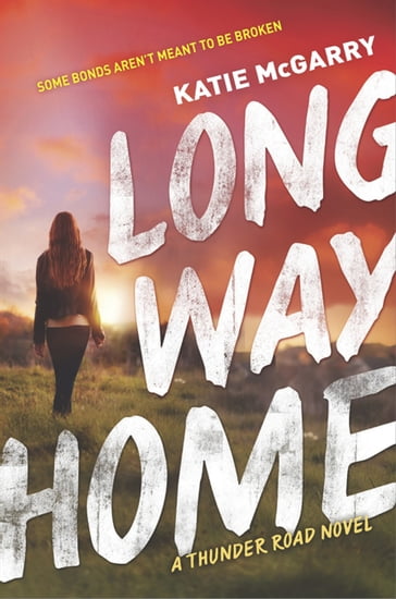 Long Way Home (Thunder Road, Book 3) - Katie McGarry