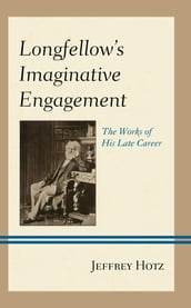 Longfellow s Imaginative Engagement