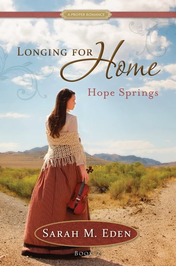 Longing for Home, Book 2: Hope Springs - Sarah M. Eden