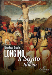 Longino il santo della lancia