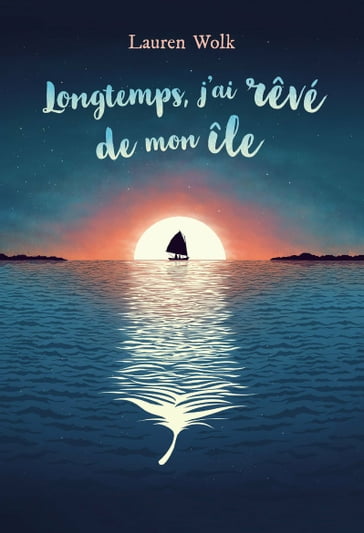 Longtemps, j'ai rêvé de mon île - Lauren Wolk