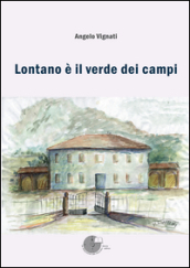 Lontano è il verde dei campi