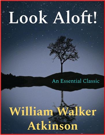 Look Aloft! - William Walker Atkinson