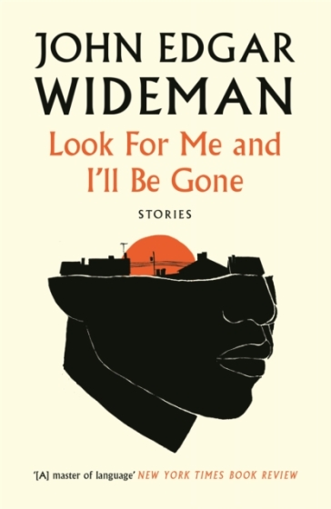 Look For Me and I'll Be Gone - John Edgar Wideman