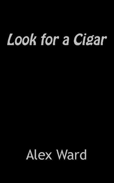 Look For a Cigar - Alex Ward