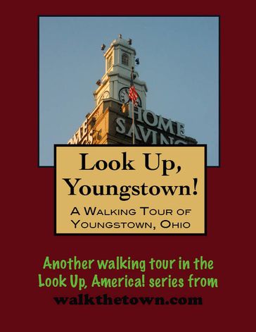 Look Up, Youngstown! A Walking Tour of Youngstown, Ohio - Doug Gelbert