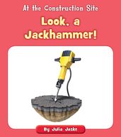 Look, a Jackhammer!