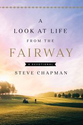 A Look at Life from the Fairway