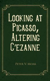 Looking At Picasso, Altering Cézanne