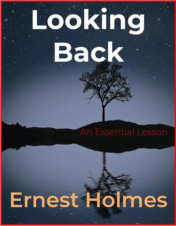 Looking Back - Ernest Holmes