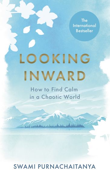 Looking Inward - Swami Purnachaitanya