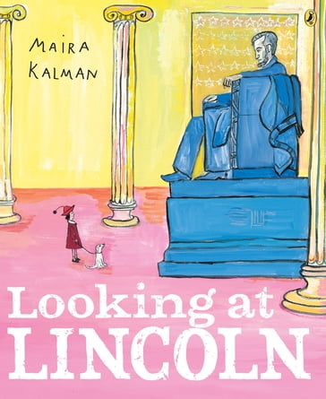 Looking at Lincoln - Maira Kalman