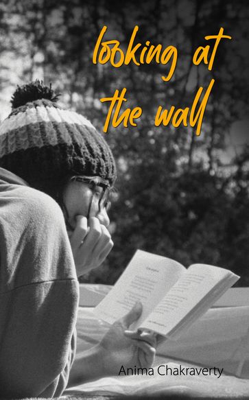 Looking at The Wall - Anima Chakraverty