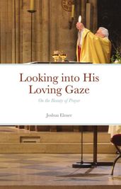 Looking into His Loving Gaze: On the Beauty of Prayer