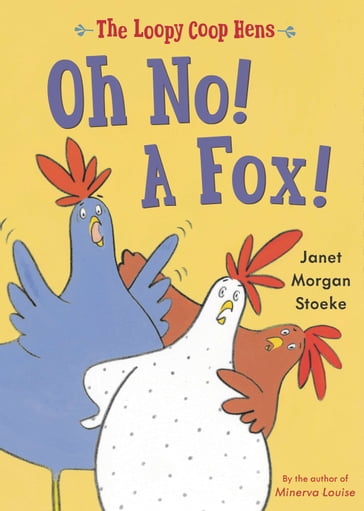 Loopy Coop Hens: Oh No! A Fox! - Janet Morgan Stoeke