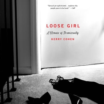 Loose Girl - Kerry Cohen - PsyD - LPC