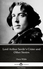 Lord Arthur Savile s Crime and Other Stories by Oscar Wilde (Illustrated)