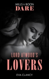 Lord Atwood s Lovers (Mills & Boon Spice Briefs)