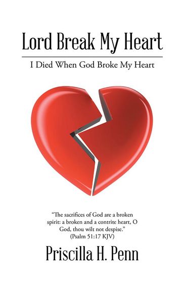 Lord Break My Heart - Priscilla H. Penn