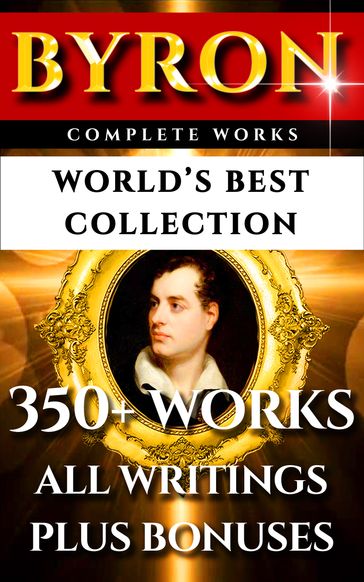 Lord Byron Complete Works  World's Best Collection - Byron Lord - John Galt