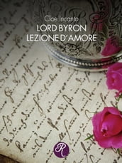 Lord Byron. Lezione d amore