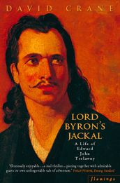 Lord Byron s Jackal: A Life of Trelawny (Text Only)