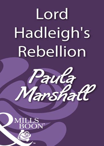 Lord Hadleigh's Rebellion (Mills & Boon Historical) - Paula Marshall