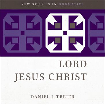 Lord Jesus Christ - Daniel Treier - Scott R. Swain - Michael Allen
