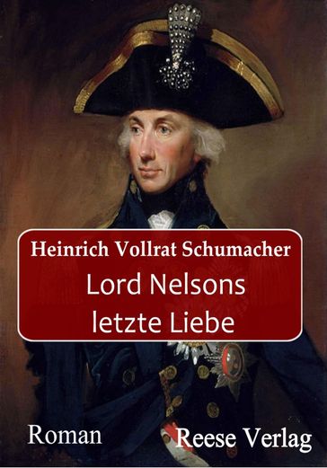 Lord Nelsons letzte Liebe - Heinrich Vollrat Schumacher - Lothar Reese