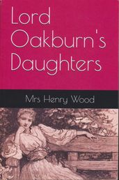 Lord Oakburn s Daughters by Mrs Henry Wood