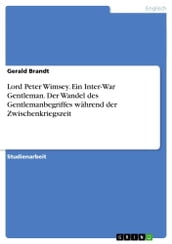 Lord Peter Wimsey. Ein Inter-War Gentleman. Der Wandel des Gentlemanbegriffes während der Zwischenkriegszeit