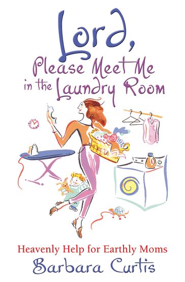 Lord, Please Meet Me in the Laundry Room - Barbara - Curtis