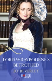 Lord Wraybourne s Betrothed: A Rouge Regency Romance