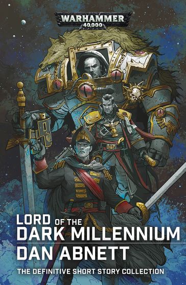 Lord of the Dark Millennium: The Dan Abnett Collection - Dan Abnett