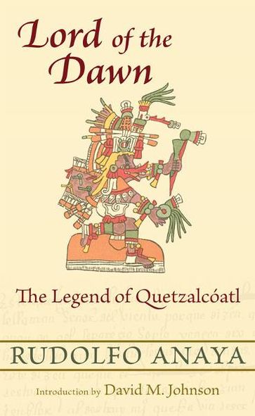 Lord of the Dawn: The Legend of Quetzalcíatl - Rudolfo Anaya